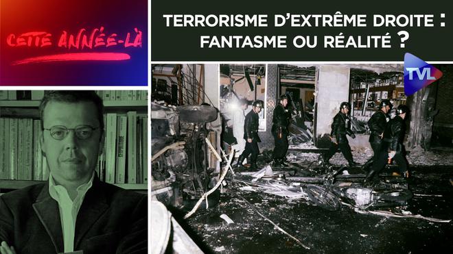 Cette année là n°21 – Terrorisme d’extrême droite : fantasme ou réalité ?