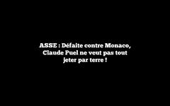 ASSE : Défaite contre Monaco, Claude Puel ne veut pas tout jeter par terre !