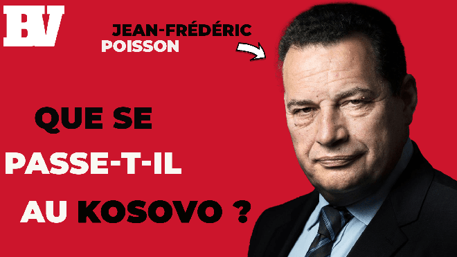 La situation du Kosovo, un avenir possible de la France ? Jean-Frédéric Poisson répond « Oui… »