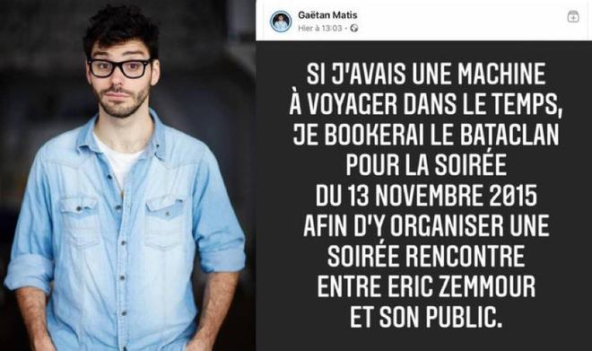 L’humoriste Gaëtan Matis voudrait voyager dans le temps et organiser un Meeting de Zemmour au Bataclan le 13 Novembre 2015 (MàJ : Son spectacle annulé)
