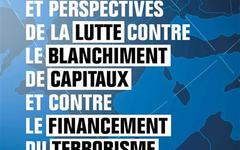 État des lieux et perspectives de la lutte contre le blanchiment de capitaux et contre le financement du terrorisme