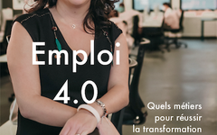 « Emploi 4.0 » : quels métiers pour mener à bien sa transformation par le numérique ?
