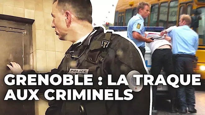 Grenoble : la traque aux criminels