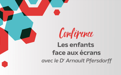 Web conférence du Dr Arnault Pfersdorff « Les enfants face aux écrans » La Mutualité Française Occitanie