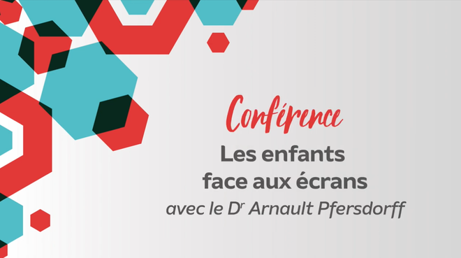 Web conférence du Dr Arnault Pfersdorff « Les enfants face aux écrans » La Mutualité Française Occitanie