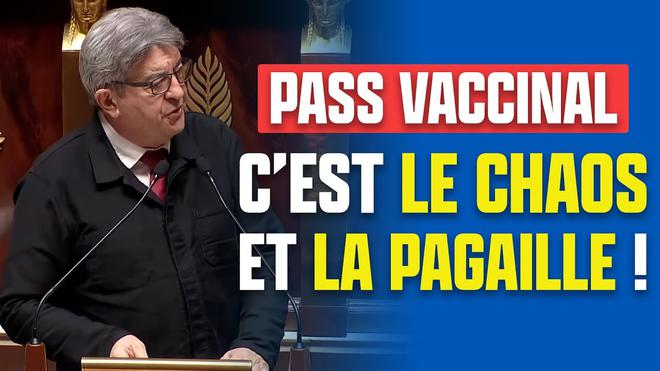 Jean-Luc Mélenchon : « Le Pass vaccinal, c’est le chaos et la pagaille ! »