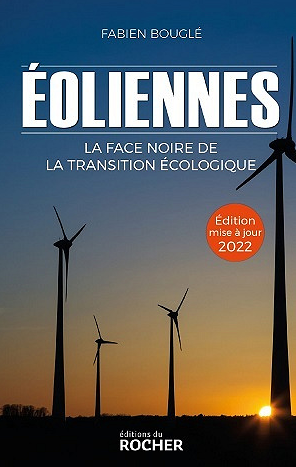 Eoliennes : La face noire de la transition écologique - Fabien Bouglé (2022)