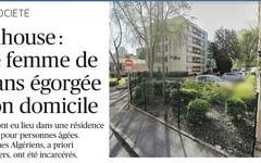 Barbarie à Mulhouse : une femme de 70 ans égorgée dans sa résidence pour personnes âgées par 3 Algériens migrants clandestins. MàJ : la victime a été retrouvée “partiellement dénudée”