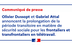 Olivier Dussopt et Gabriel Attal annoncent la prolongation de la période transitoire en matière de sécurité sociale pour les travailleurs frontaliers et transfrontaliers en télétravail