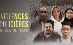 « Violences policières, le combat des familles » : ce documentaire raconte la lutte des proches de victimes