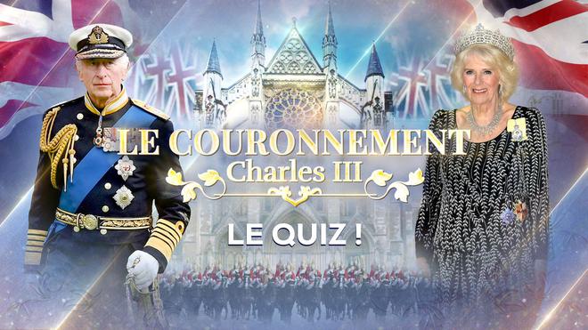 QUIZ - Êtes-vous incollable sur le couronnement de Charles III ?