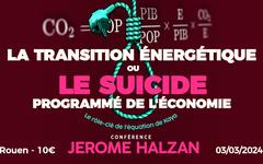 La transition énergétique ou le suicide programmé de l'économie – Conférence de Jérôme Halzan à Rouen