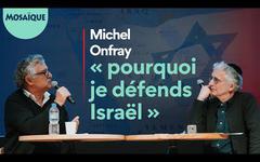 Michel Onfray - Pourquoi je défends Israël (Soirée Mosaïque) - 09.12.2024