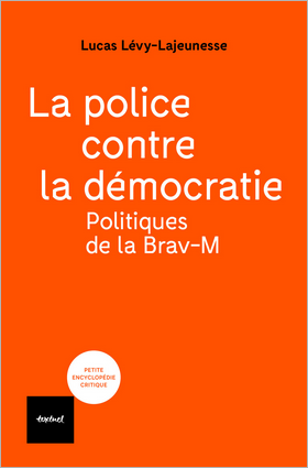 Soirée de lancement du livre « La police contre la démocratie. Politiques de la Brav-M »