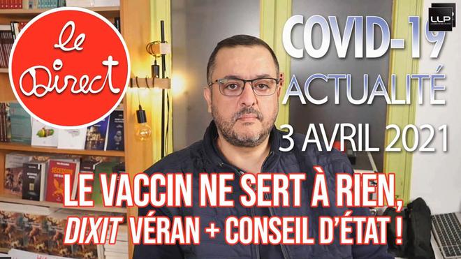 Direct 3 avril 2021 : le vaccin ne sert à rien, dixit Olivier Véran ! par Salim Laïbi